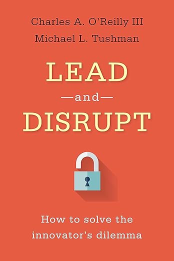 Lead and Disrupt_ How to Solve the Innovator’s Dilemma