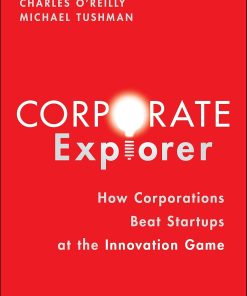 Corporate Explorer: How Corporations Beat Startups at the Innovation Game