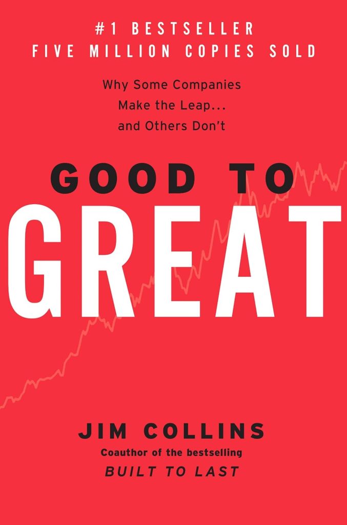 Good to Great: Why Some Companies Make the Leap…and Others Don’t