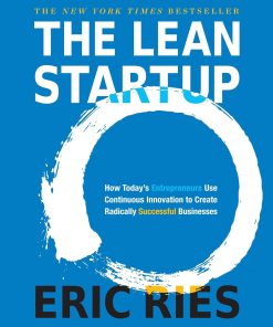The Lean Startup: How Today's Entrepreneurs Use Continuous Innovation to Create Radically Successful Businesses