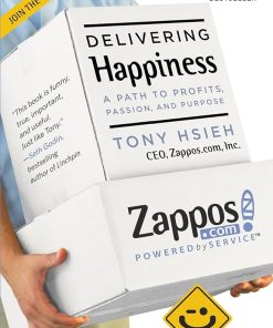 Delivering Happiness: A Path to Profits, Passion, and Purpose